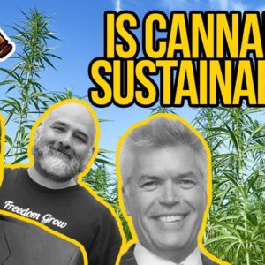 Is Cannabis Sustainable? | Regenerative vs Sustainable Cannabis Farming | Cannabis ESG