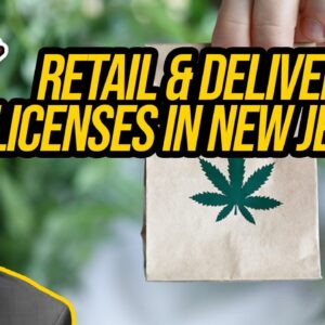 New Jersey Cannabis Retailer & Delivery License | Getting a Cannabis License in New Jersey