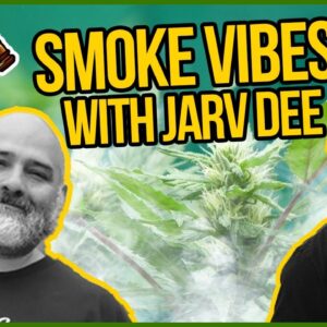Smoke Vibes with Jarv Dee | Creating Music for the Cannabis Culture - Music to Smoke to