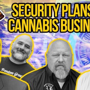 Security Plans for Cannabis Businesses | Cannabis Security Regulations & Compliance Review