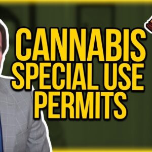 Cannabis Special Use Permits - Conditional Use Permits & Marijuana Real Estate Zoning Issues