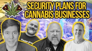 Security Plans for Cannabis Businesses | Cannabis Security Regulations & Compliance Review