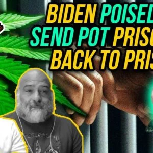 Biden Poised to Send Pot Prisoners Back to Prison