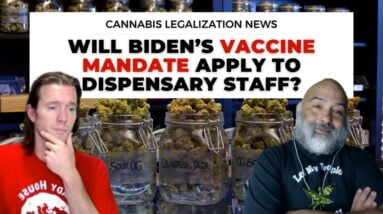 Will Biden’s Vaccine Mandate Apply to Dispensary Staff?