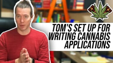 Cannabis Legalization News Behind the Scenes | Tom's Set Up for Writing Cannabis Applications
